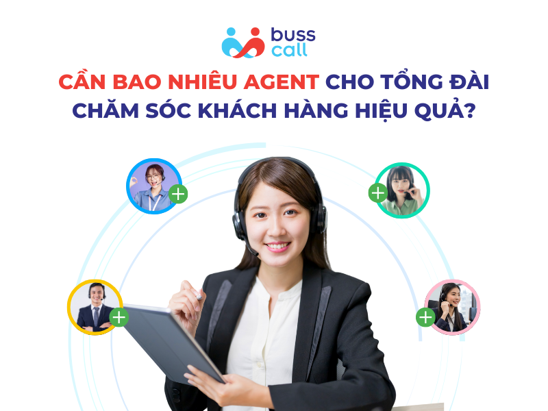 TỔNG ĐÀI CHĂM SÓC KHÁCH HÀNG CẦN BAO NHIÊU AGENT ĐỂ HOẠT ĐỘNG HIỆU QUẢ?