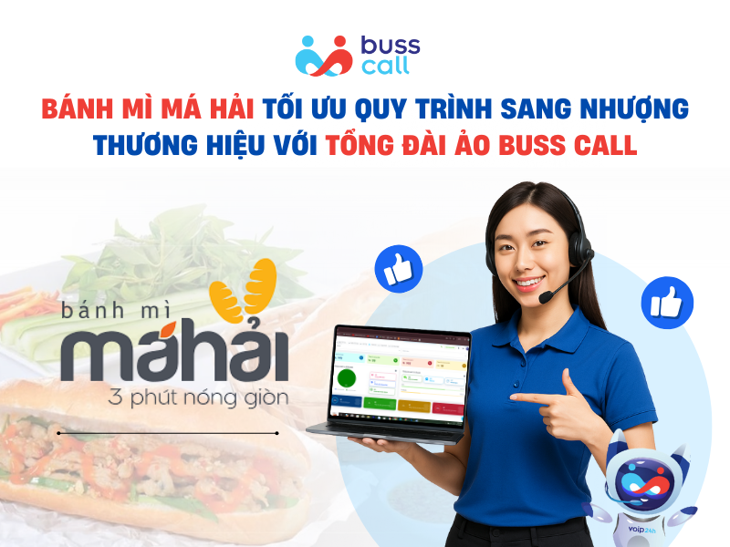 Bánh Mì Má Hải tối ưu quy trình sang nhượng thương hiệu với tổng đài ảo Buss Call