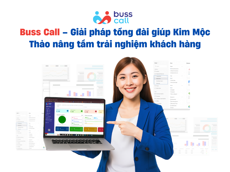 Buss Call – Giải pháp tổng đài giúp Kim Mộc Thảo nâng tầm trải nghiệm khách hàng