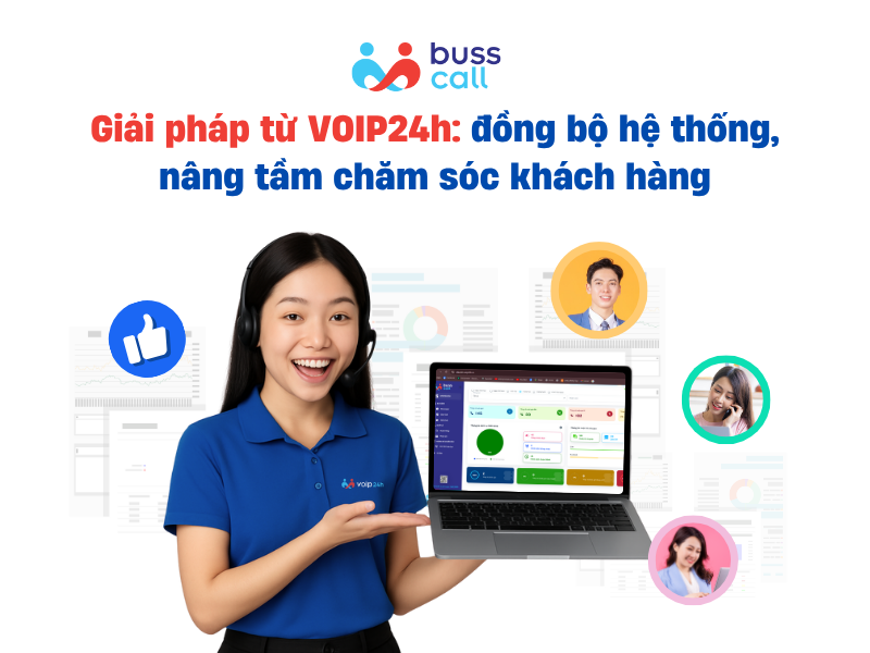 Giải pháp từ VOIP24h: đồng bộ hệ thống, nâng tầm chăm sóc khách hàng