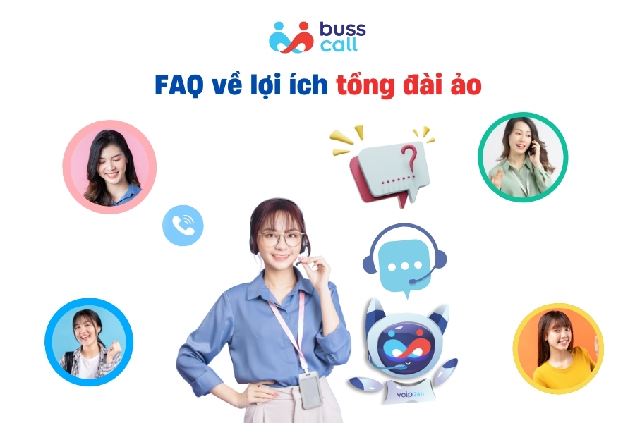 FAQ về lợi ích tổng đài ảo