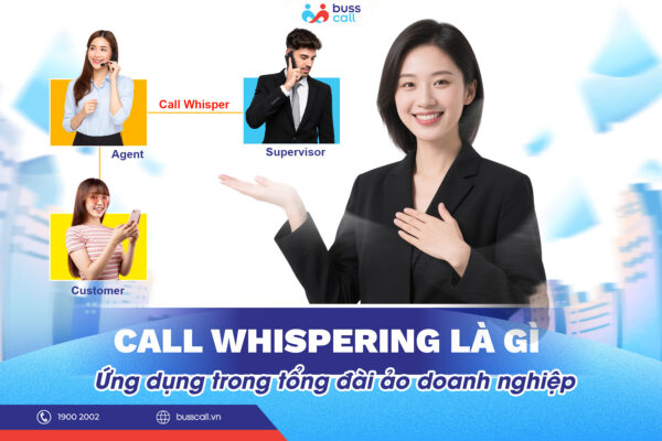 Call Whispering là gì? Ứng dụng trong tổng đài ảo doanh nghiệp