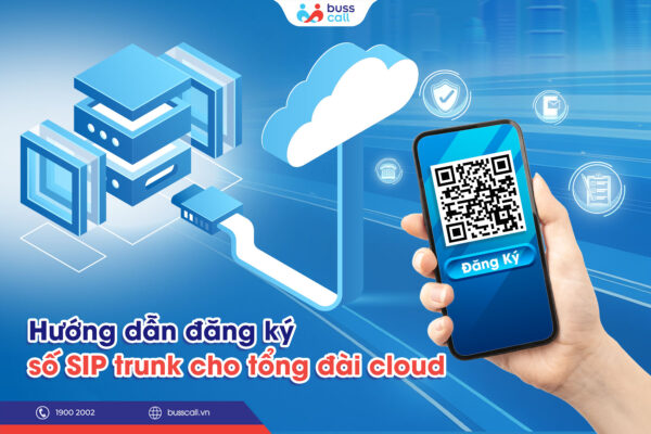 Hướng dẫn đăng ký số SIP trunk cho tổng đài cloud