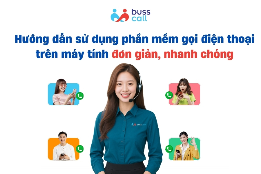 Hướng dẫn sử dụng phần mềm gọi điện thoại trên máy tính đơn giản, nhanh chóng