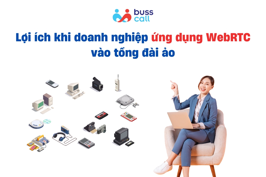 Lợi ích khi doanh nghiệp ứng dụng WebRTC vào tổng đài ảo