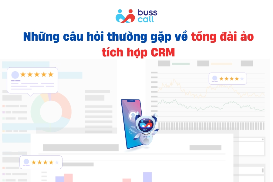 Những câu hỏi thường gặp về tổng đài ảo tích hợp CRM
