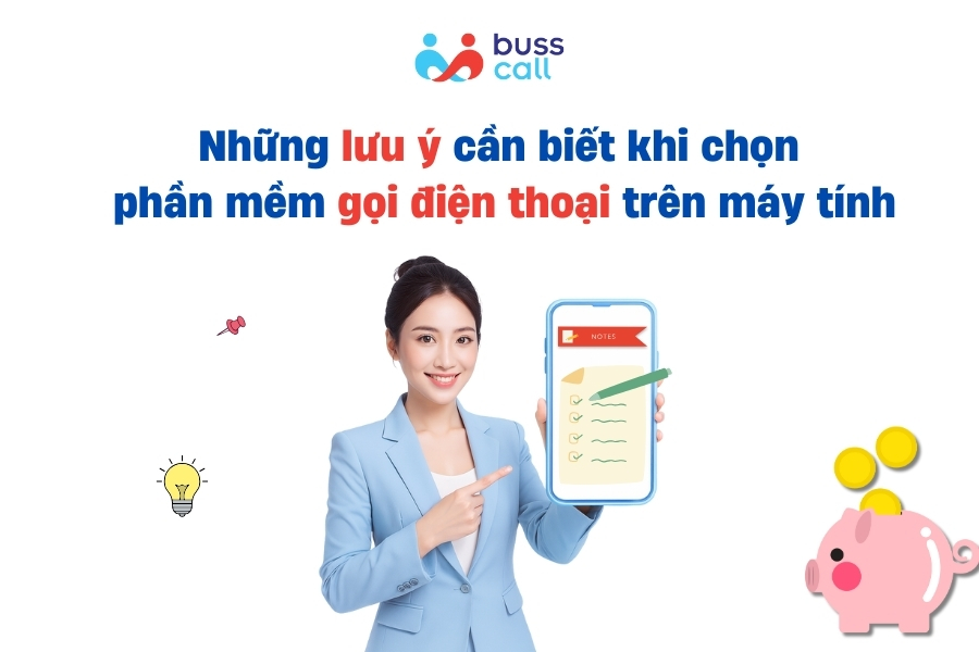 Những lưu ý cần biết khi chọn phần mềm gọi điện thoại trên máy tính