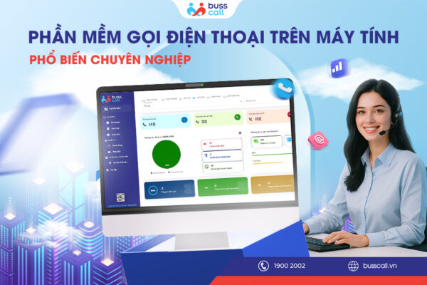 PHẦN MỀM GỌI ĐIỆN THOẠI TRÊN MÁY TÍNH PHỔ BIẾN CHUYÊN NGHIỆP 2025