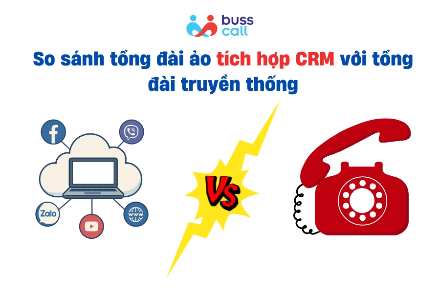 So sánh tổng đài ảo tích hợp CRM với tổng đài truyền thống