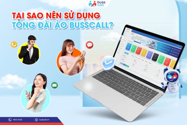 Tại sao nên sử dụng tổng đài ảo busscall_