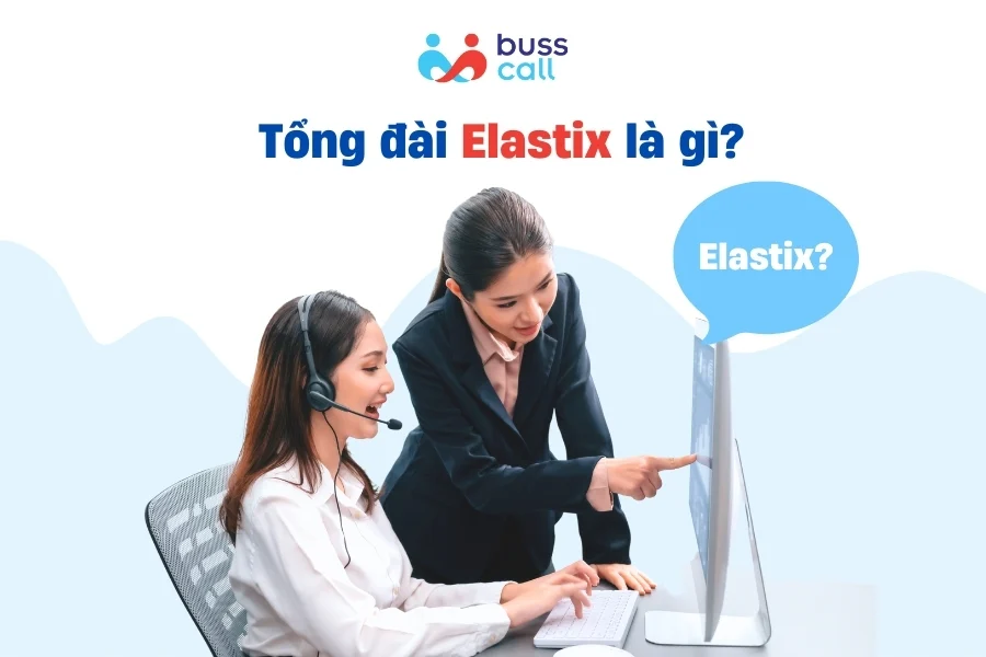 Tổng đài Elastix là gì? 