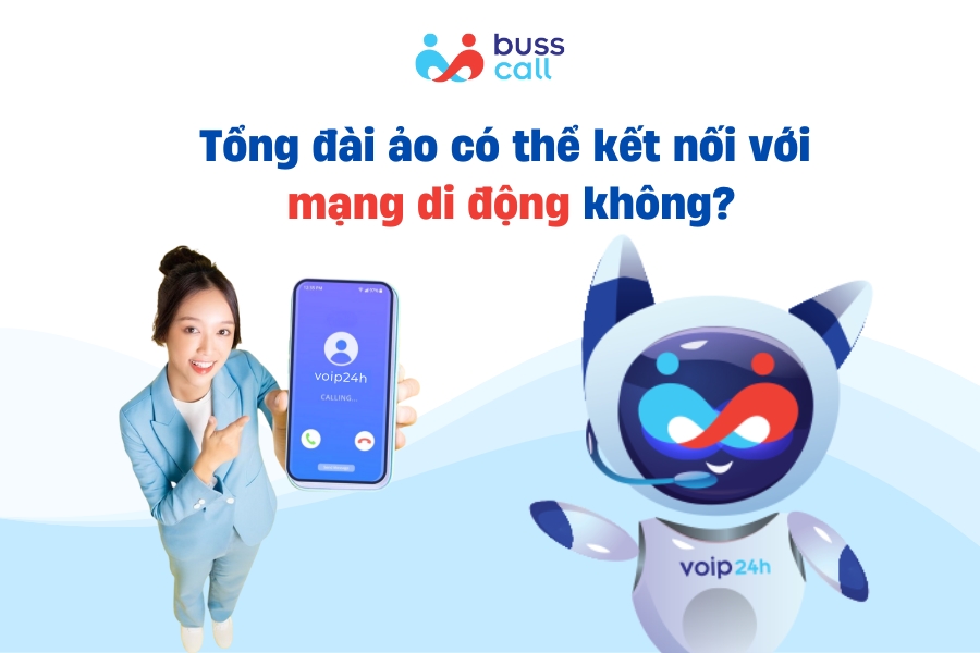 Tổng đài ảo có thể kết nối với mạng di động không?