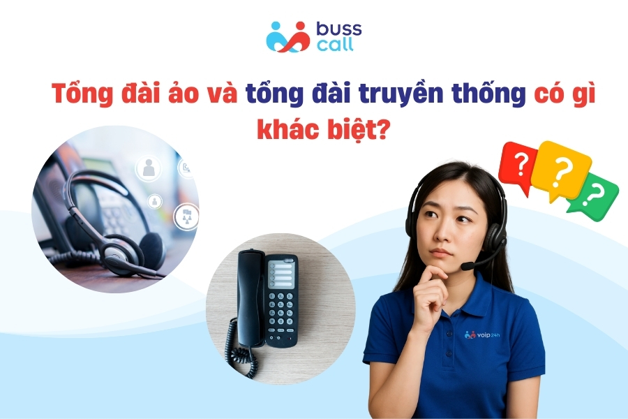 Tổng đài ảo và tổng đài truyền thống có gì khác biệt