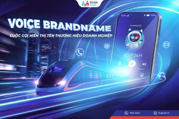 Voice Brandname _ Cuộc gọi hiển thị tên thương hiệu doanh nghiệp