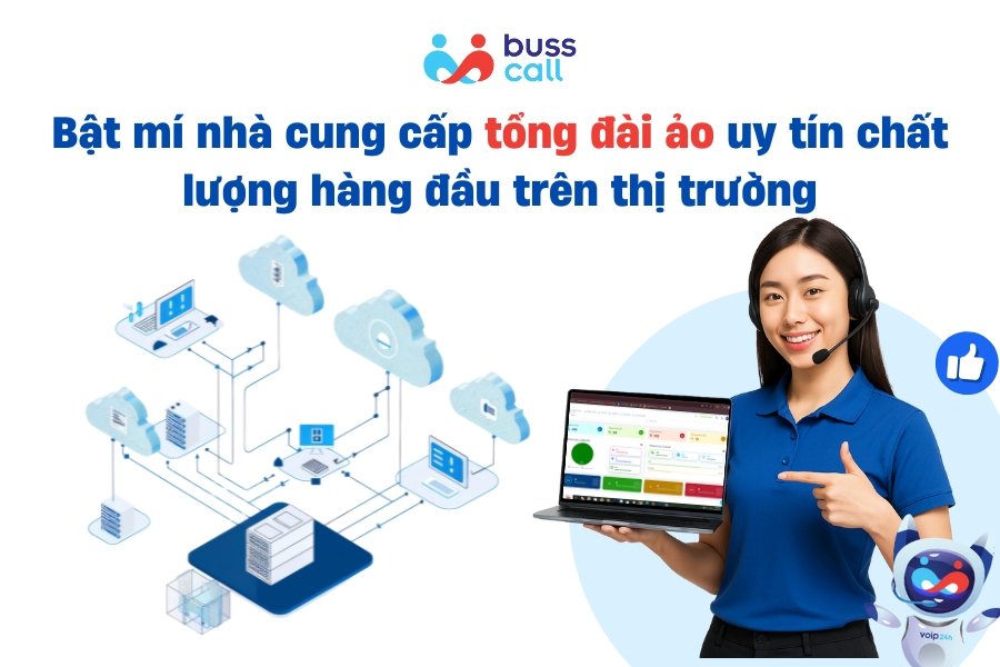 Bật mí nhà cung cấp tổng đài ảo uy tín chất lượng hàng đầu trên thị trường