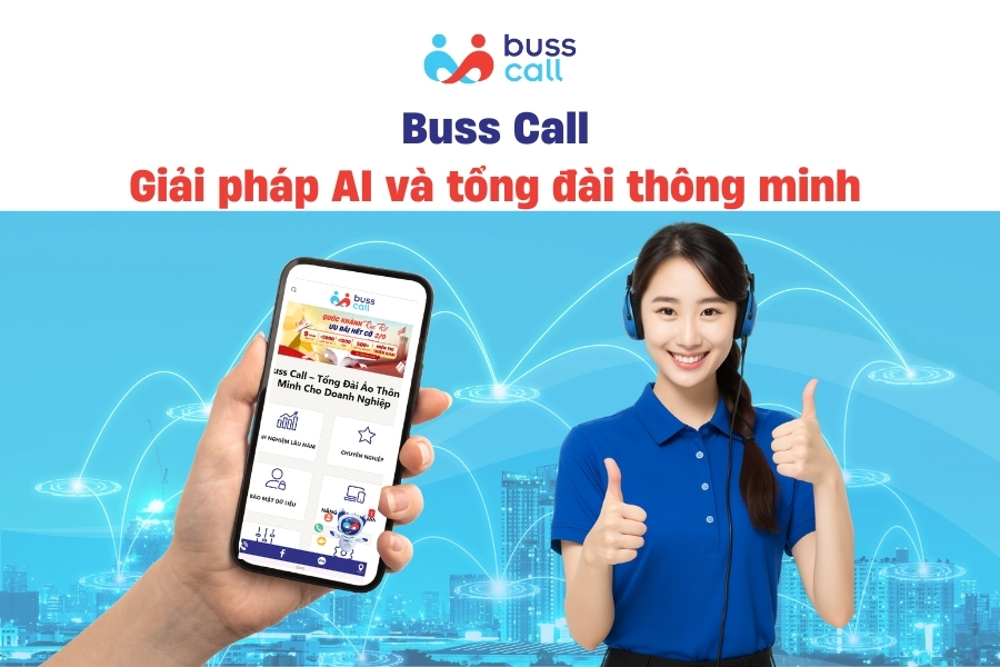Buss Call – Giải pháp AI và tổng đài thông minh cho doanh nghiệp Việt