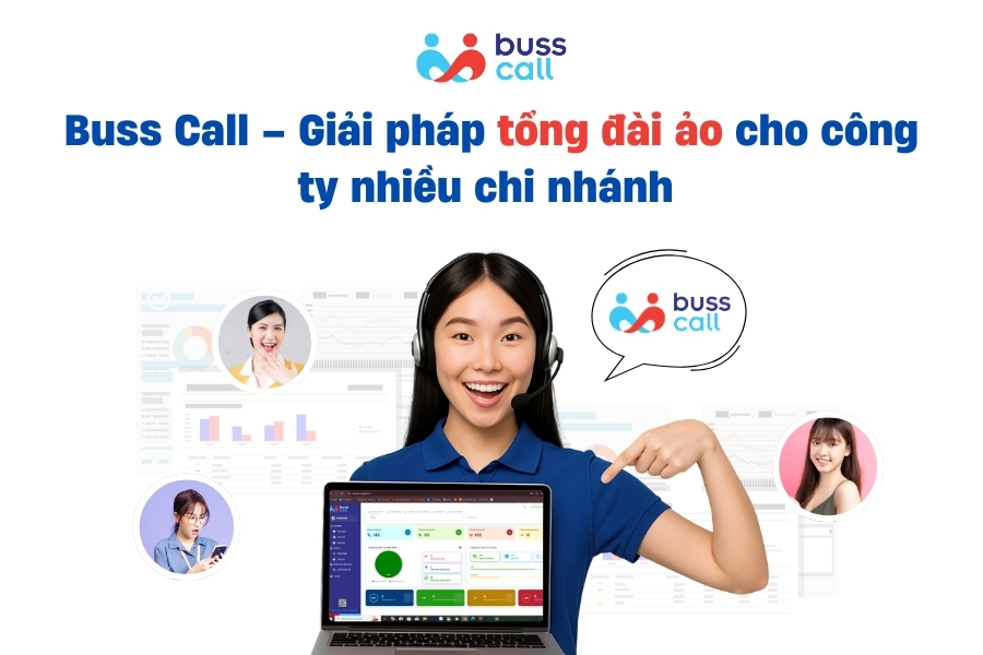 Buss Call – Giải pháp tổng đài ảo cho công ty nhiều chi nhánh