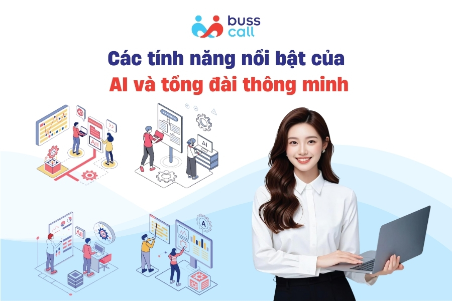 Các tính năng nổi bật của AI và tổng đài thông minh