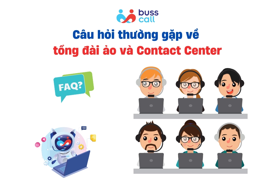 Câu hỏi thường gặp về tổng đài ảo và Contact Center