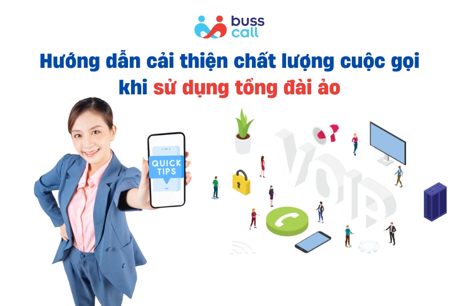 Hướng dẫn cải thiện chất lượng cuộc gọi khi sử dụng tổng đài ảo