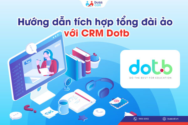Hướng dẫn tích hợp tổng đài ảo với CRM Dotb