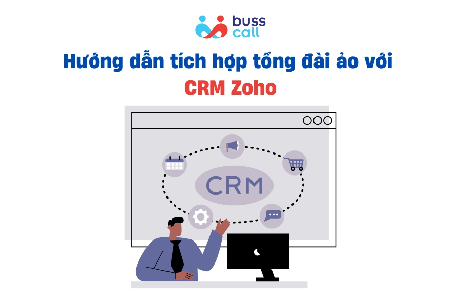 Hướng dẫn tích hợp tổng đài ảo với CRM Zoho