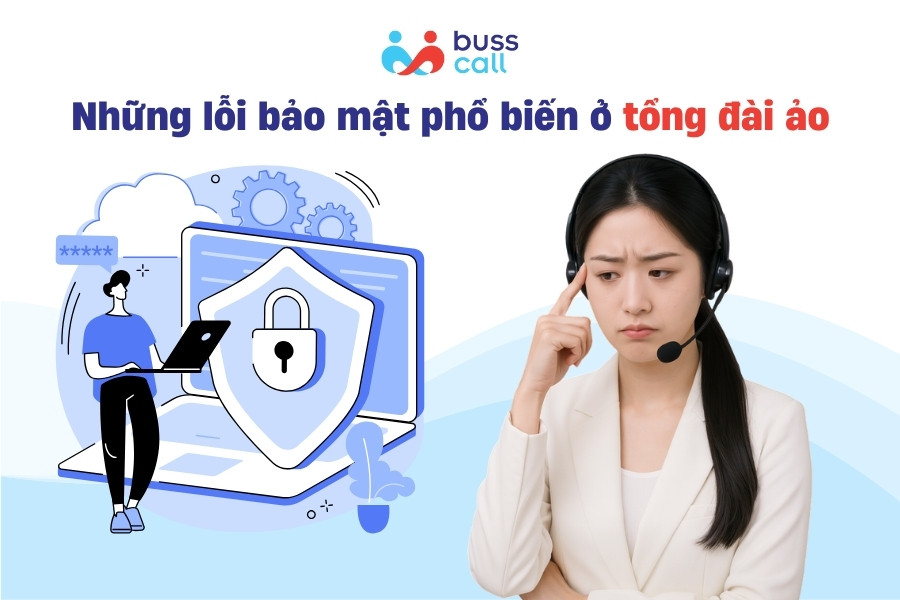 Những lỗi bảo mật phổ biến ở tổng đài ảo