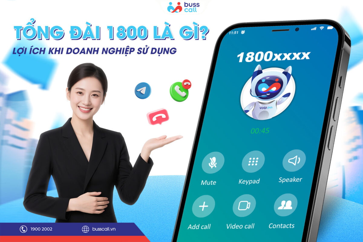 TỔNG ĐÀI 1800 LÀ GÌ? LỢI ÍCH KHI DOANH NGHIỆP SỬ DỤNG