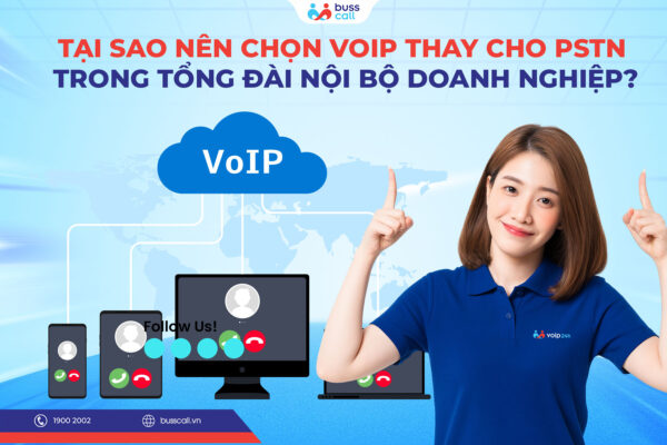 Tại sao nên chọn VoIP thay cho PSTN trong tổng đài nội bộ doanh nghiệp?