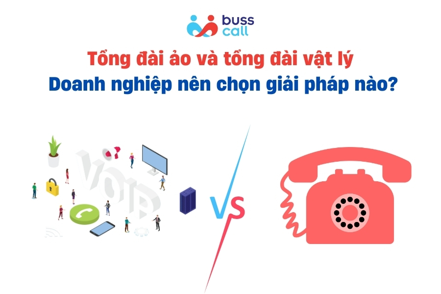 Tổng đài ảo và tổng đài vật lý: Doanh nghiệp nên chọn giải pháp nào?