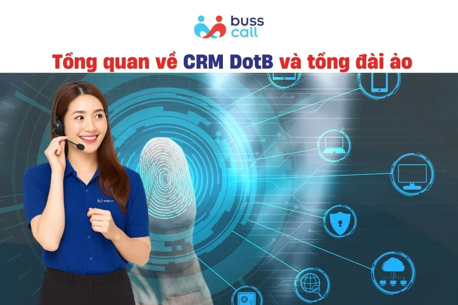 Tổng quan về CRM DotB và tổng đài ảo
