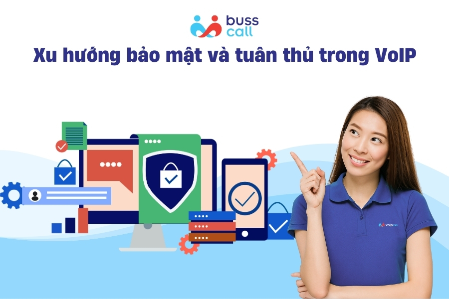 Xu hướng bảo mật và tuân thủ trong VoIP