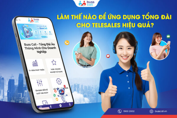 ứng dụng tổng đài cho telesales hiệu quả