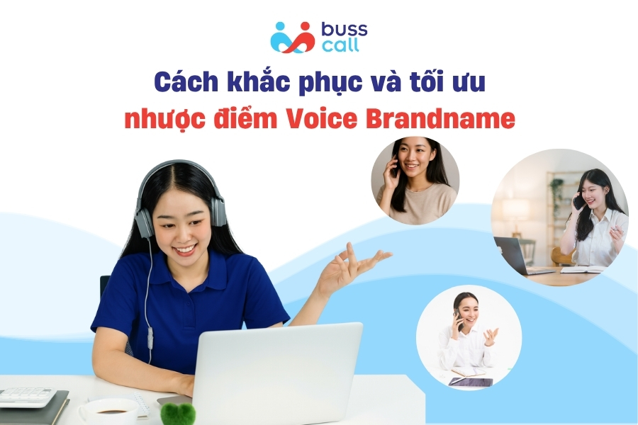 Cách khắc phục và tối ưu nhược điểm Voice Brandname