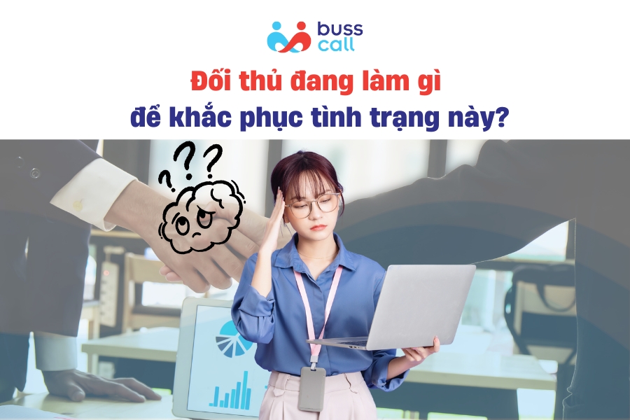 Đối thủ đang làm gì để khắc phục tình trạng này