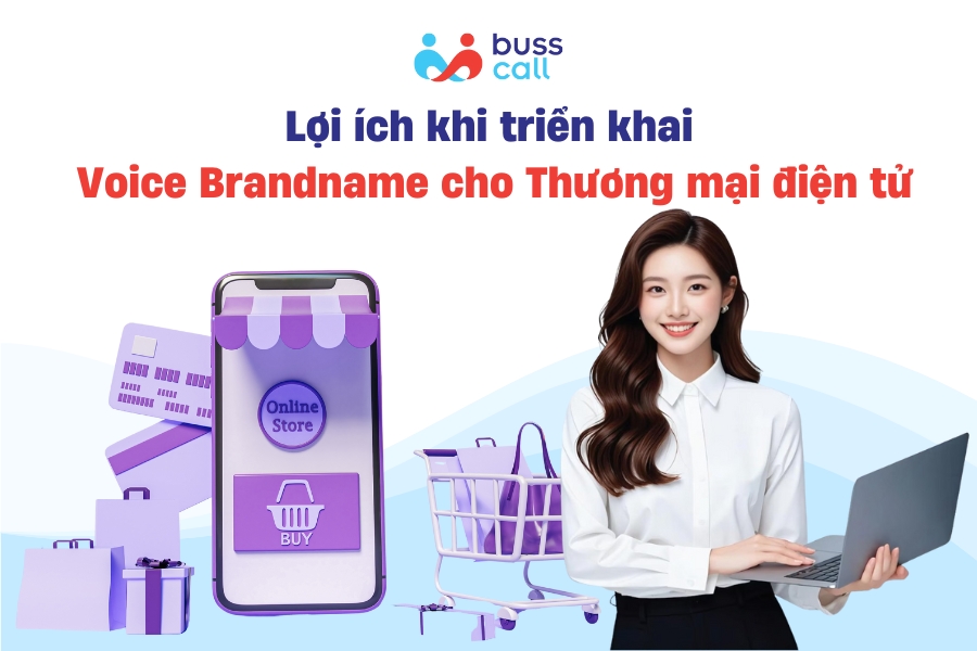 Lợi ích khi triển khai Voice Brandname cho Thương mại điện tử