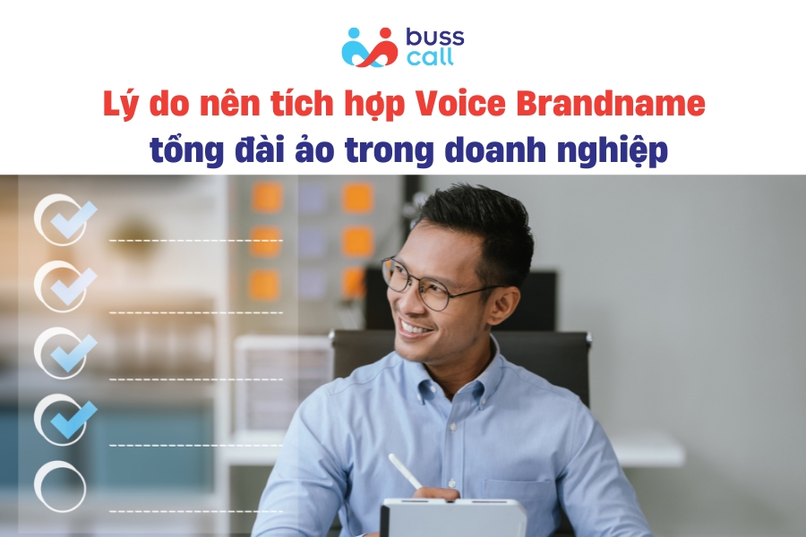 Lý do nên tích hợp Voice Brandname tổng đài ảo trong doanh nghiệp