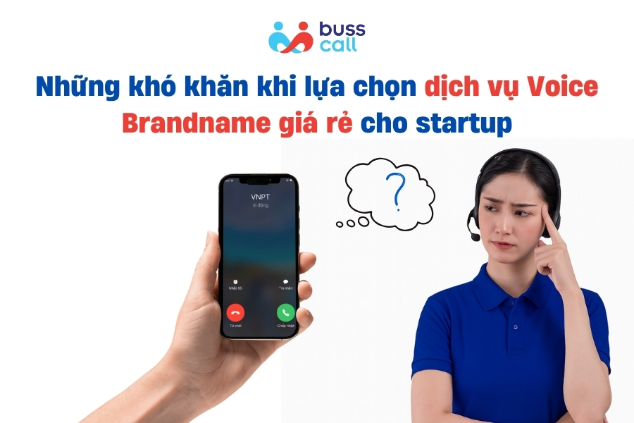 Những khó khăn khi lựa chọn dịch vụ Voice Brandname giá rẻ cho startup