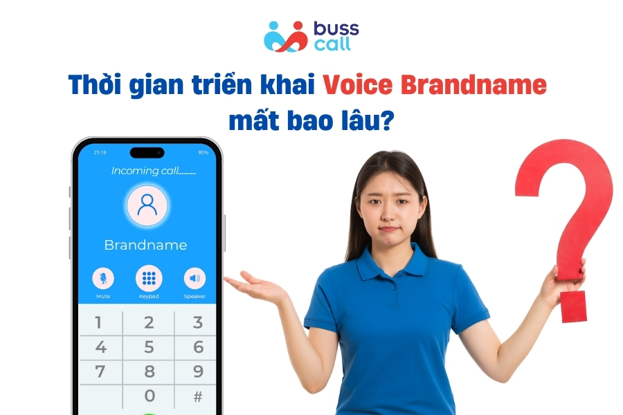 Thời gian triển khai Voice Brandname mất bao lâu?