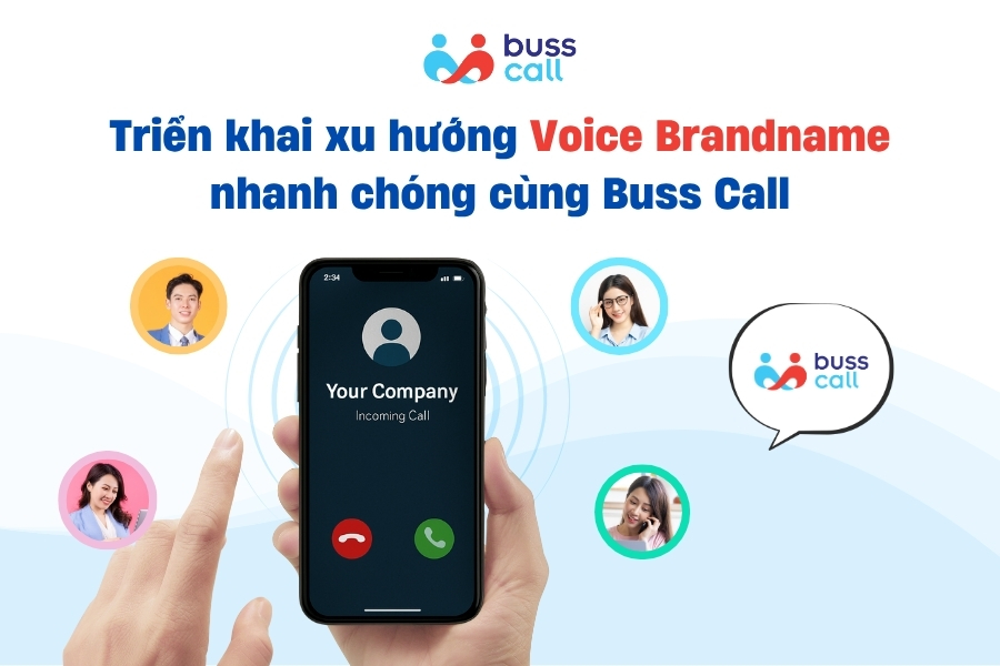 Triển khai xu hướng Voice Brandname nhanh chóng cùng Buss Call