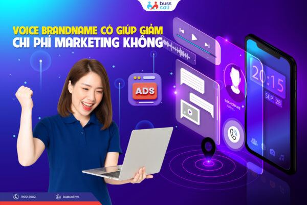 Voice Brandname có giúp giảm chi phí marketing không