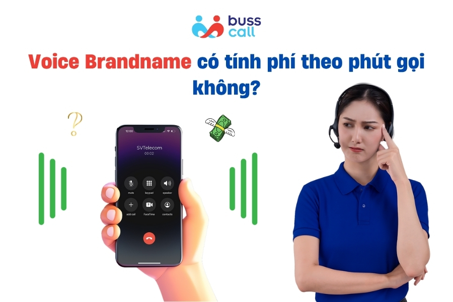 Voice Brandname có tính phí theo phút gọi không?