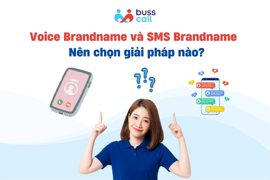 Voice Brandname và SMS Brandname – Nên chọn giải pháp nào?