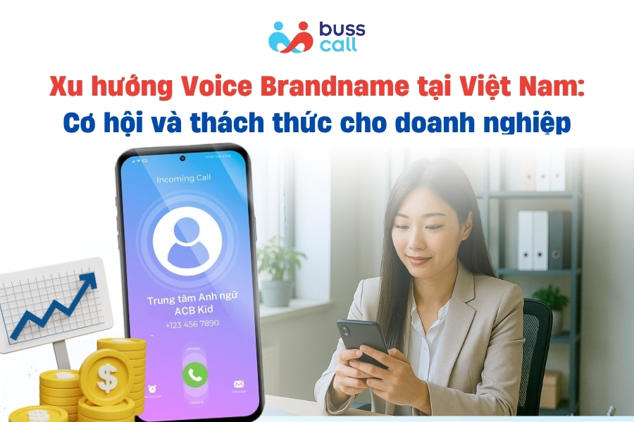 Xu hướng Voice Brandname tại Việt Nam: Cơ hội và thách thức cho doanh nghiệp