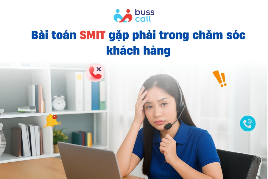 Bài toán SMIT gặp phải trong chăm sóc khách hàng