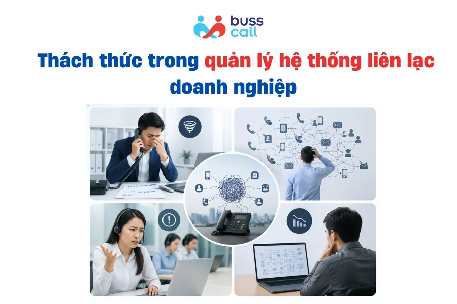 Thách thức trong quản lý hệ thống liên lạc doanh nghiệp 