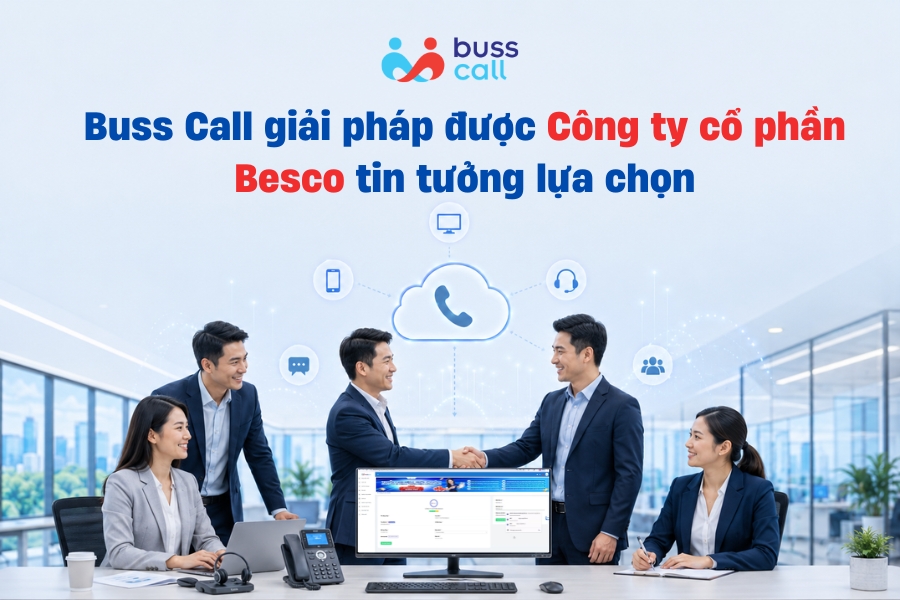 Buss Call giải pháp được Công ty cổ phần Besco tin tưởng lựa chọn