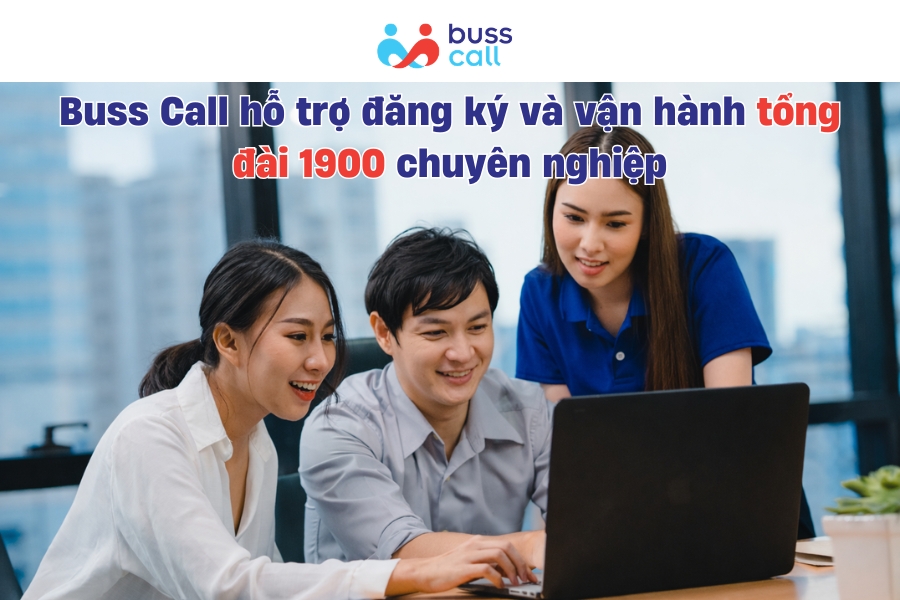 Buss Call hỗ trợ đăng ký và vận hành tổng đài 1900 chuyên nghiệp