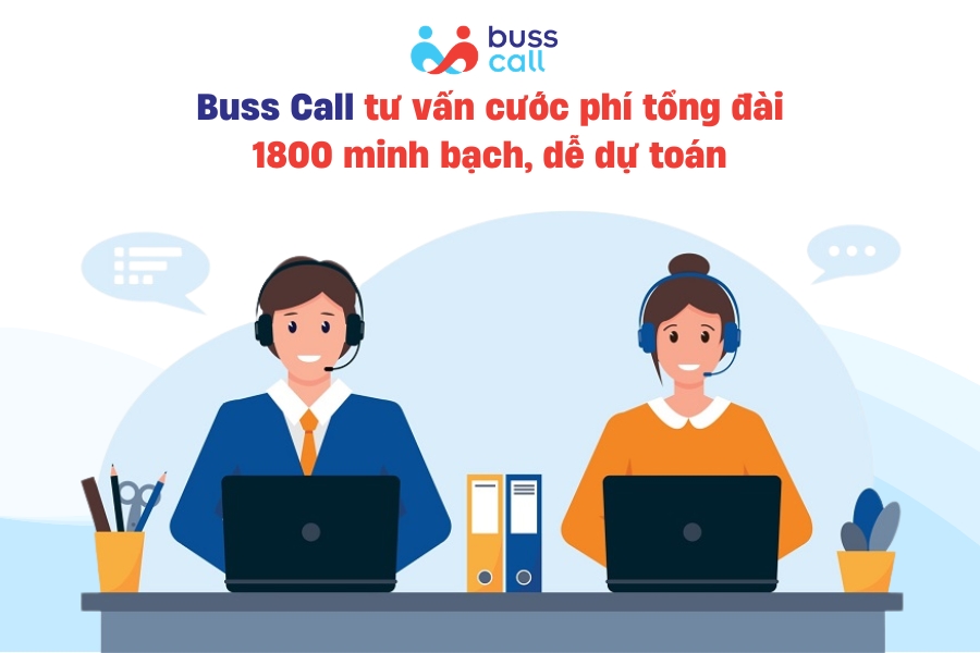 Buss Call tư vấn cước phí tổng đài 1800 minh bạch, dễ dự toán