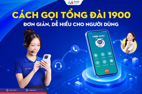 CÁCH GỌI TỔNG ĐÀI 1900 ĐƠN GIẢN DỄ HIỂU CHO NGƯỜI DÙNG